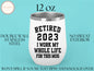 Retired 2023 Wine Tumbler, Coworker Gift Tumbler For Friends Retirement Gift, Best Retirement Gift, Retirement Tumbler, Funny Retirement Cup