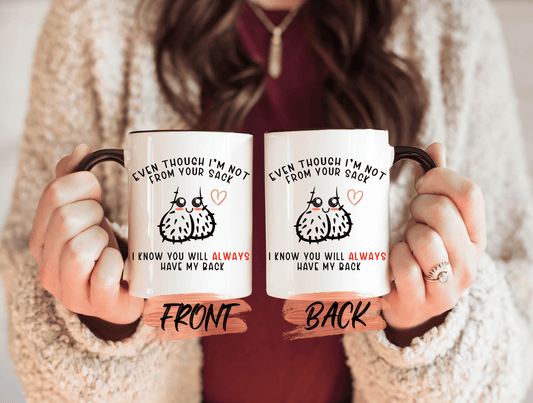 Funny Step Dad Ball Sack Bonus Dad Mug, Even Though I'm Not From Your Sack Mug For Step Dad Father’s Day Gift, Step Dad Gift For Papa
