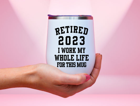 Retired 2023 Wine Tumbler, Coworker Gift Tumbler For Friends Retirement Gift, Best Retirement Gift, Retirement Tumbler, Funny Retirement Cup