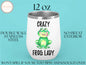Crazy Frog Lady Wine Tumbler, Frog Wine Tumbler For Frog Lovers’ Christmas Gift, Frog Tumbler, Frog Lover Cute Frog Tumbler For Him Or Her