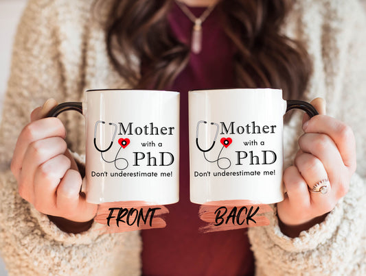 Mother With A Phd Mug, Doctor Mom PhD Mug For Women Mother’s Day, Phd Mug, Doctor Mug, Phd Mom Mug, Mommy Coffee Mug, Mama Doctor Mug