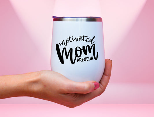 Motivated Mompreneur Wine Tumbler, Entrepreneur Mom Female Boss Babe Tumbler Mother’s Day, Mompreneur Tumbler, Boss Wife Tumbler For Mom