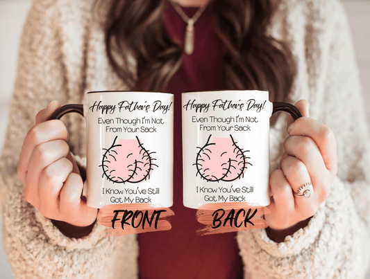 Even Though Im Not From Your Sack Mug, Happy Father's Day Step Dad Mug For Stepdad Father’s Day Gift, Step Dad Gift, Funny Mug For Bonus Dad