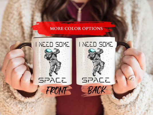 I Need Some Space Mug, Space Mug For Space Lover’s Birthday Gift, Space Coffee Mug, Astronaut Coffee Cup, Outer Space Cup, Astronomy Gifts
