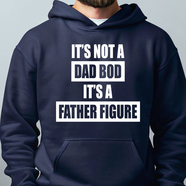 A navy blue hoodie with white text that reads "IT'S NOT A DAD BOD IT'S A FATHER FINE".