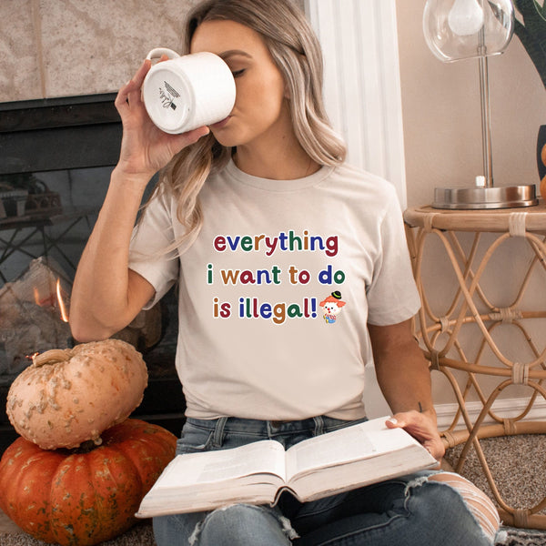 Everything I Want To Do Is Illegal Shirt – Funny Halloween Graphic Tee