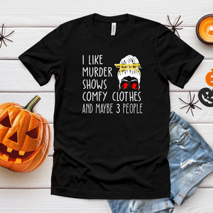Murder Shows & Maybe 3 People – Cozy Halloween Shirt for True Crime Fans