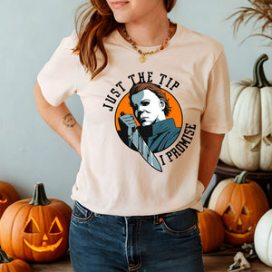 Just The Tip, I Promise – Horror Movie Shirt for Slasher Fans