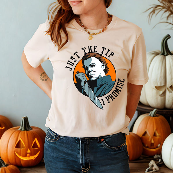 Just The Tip, I Promise – Horror Movie Shirt for Slasher Fans