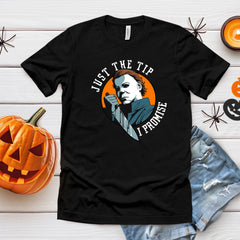 Just The Tip, I Promise – Horror Movie Shirt for Slasher Fans