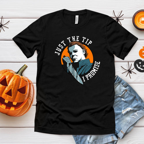 Just The Tip, I Promise – Horror Movie Shirt for Slasher Fans