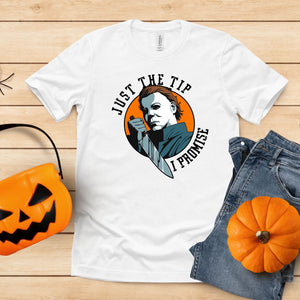 Just The Tip, I Promise – Horror Movie Shirt for Slasher Fans