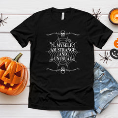 Strange But Stylish – I Myself Am Strange And Unusual Shirt for Misfits
