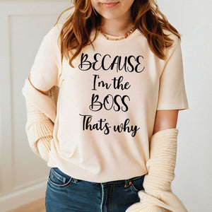 Because I'm The Boss – Statement Tee for Leaders & Office Legends
