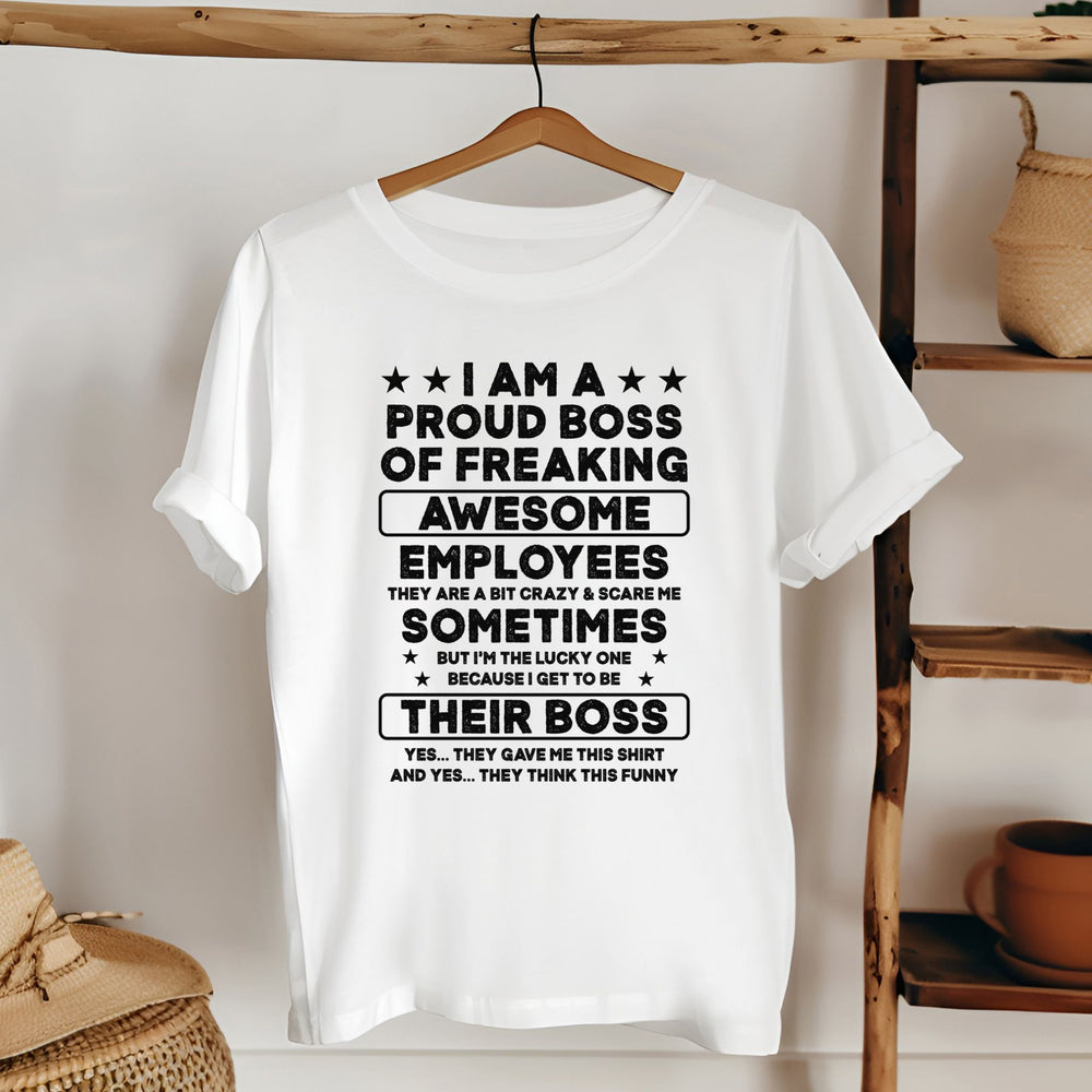 Boss Status: Freaking Awesome – I Am A Proud Boss Of Freaking Awesome Employees Shirt