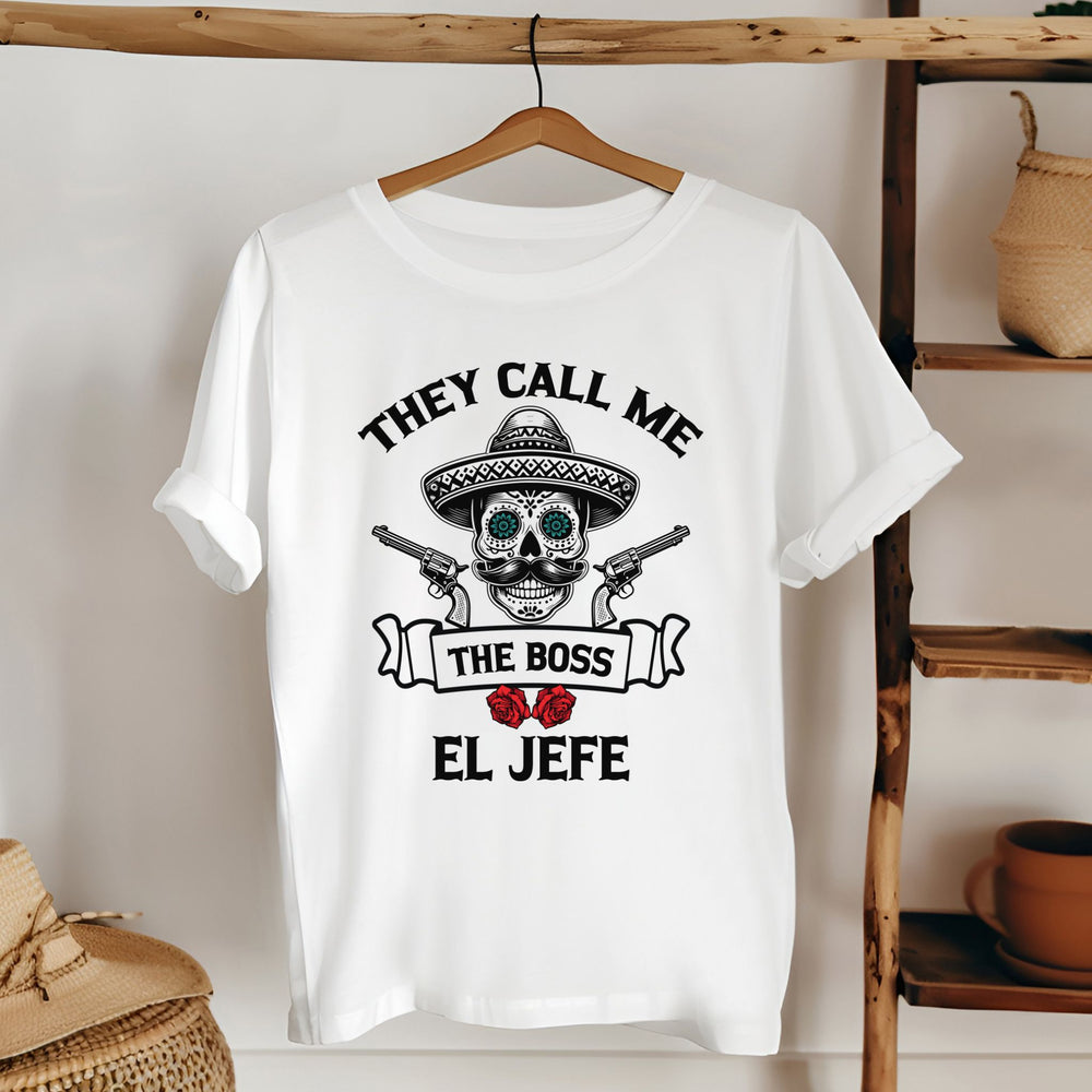They Call Me El Jefe Shirt – Funny Boss Tee for Cinco de Mayo Vibes