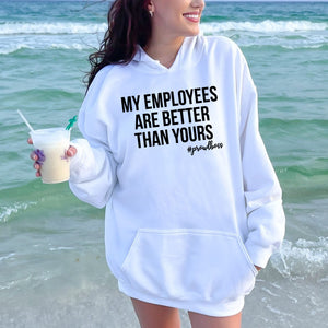 My Employees Are Better Than Yours Hoodie – #ProudBoss Gift for Cold-Weather Team Leaders