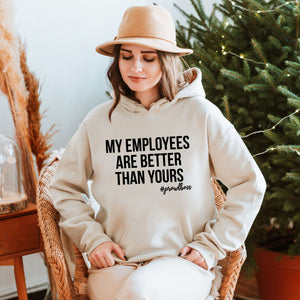 My Employees Are Better Than Yours Hoodie – #ProudBoss Gift for Cold-Weather Team Leaders