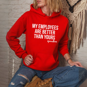 My Employees Are Better Than Yours Hoodie – #ProudBoss Gift for Cold-Weather Team Leaders