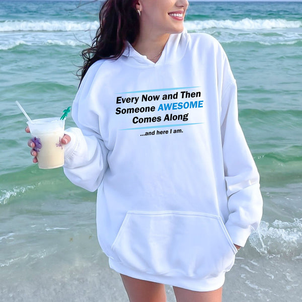 Here I Am – Someone Awesome Comes Along Hoodie for Bold Energy