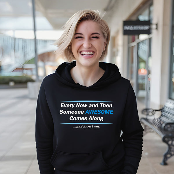 Here I Am – Someone Awesome Comes Along Hoodie for Bold Energy