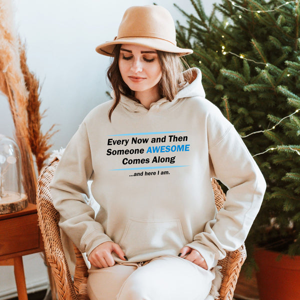 Here I Am – Someone Awesome Comes Along Hoodie for Bold Energy