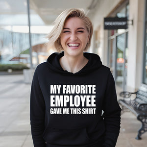 My Favorite Employee Gave Me This Hoodie – Hilarious Gift for Boss or Manager