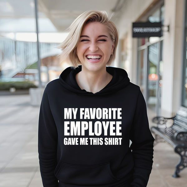 My Favorite Employee Gave Me This Hoodie – Hilarious Gift for Boss or Manager