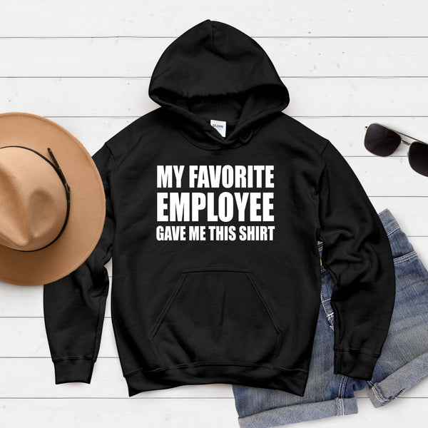 My Favorite Employee Gave Me This Hoodie – Hilarious Gift for Boss or Manager