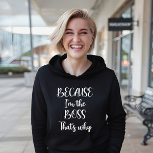 Because I'm The Boss – Bold Hoodie for Confident Leaders & Decision Makers