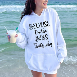 Because I'm The Boss – Bold Hoodie for Confident Leaders & Decision Makers