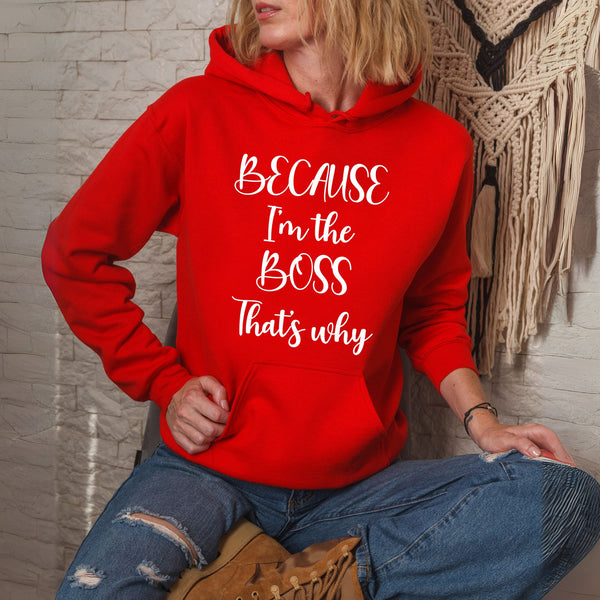 Because I'm The Boss – Bold Hoodie for Confident Leaders & Decision Makers