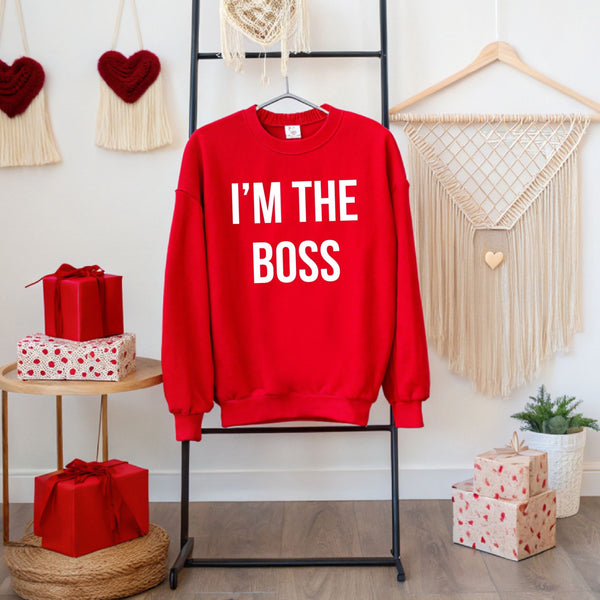 No Explanation Needed – I'm The Boss Sweatshirt for Everyday Power Plays