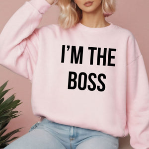 No Explanation Needed – I'm The Boss Sweatshirt for Everyday Power Plays