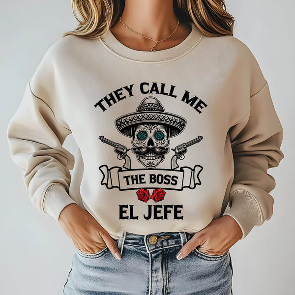 They Call Me El Jefe Sweatshirt – Boss-Level Sugar Skull Design for Cold Days