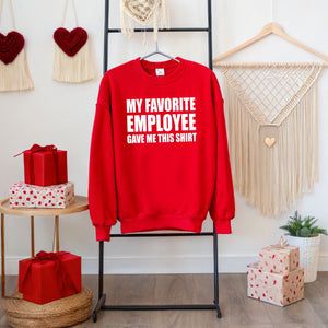My Favorite Employee Gave Me This Sweatshirt – Hilarious Boss Gift for Work Legends