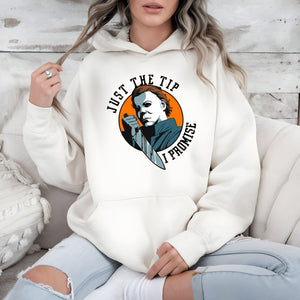 Just The Tip I Promise Hoodie – Michael Myers Inspired Horror Fan Favorite