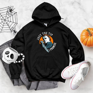 Just The Tip I Promise Hoodie – Michael Myers Inspired Horror Fan Favorite
