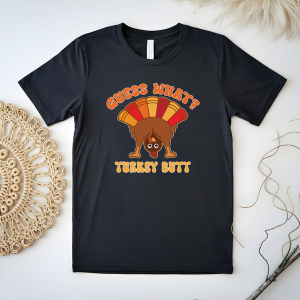 Guess What? Turkey Butt! – Funny Thanksgiving Shirt for Family Laughs