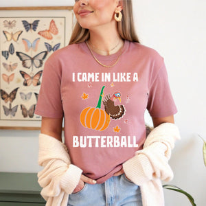 "I Came In Like A Butterball" – Funny Thanksgiving Shirt for Food Lovers