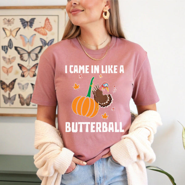 "I Came In Like A Butterball" – Funny Thanksgiving Shirt for Food Lovers