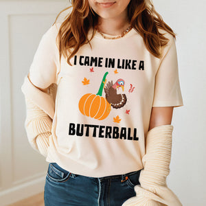 "I Came In Like A Butterball" – Funny Thanksgiving Shirt for Food Lovers