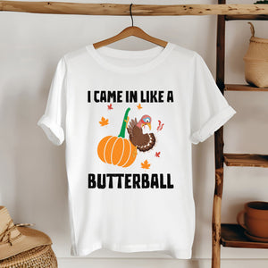"I Came In Like A Butterball" – Funny Thanksgiving Shirt for Food Lovers