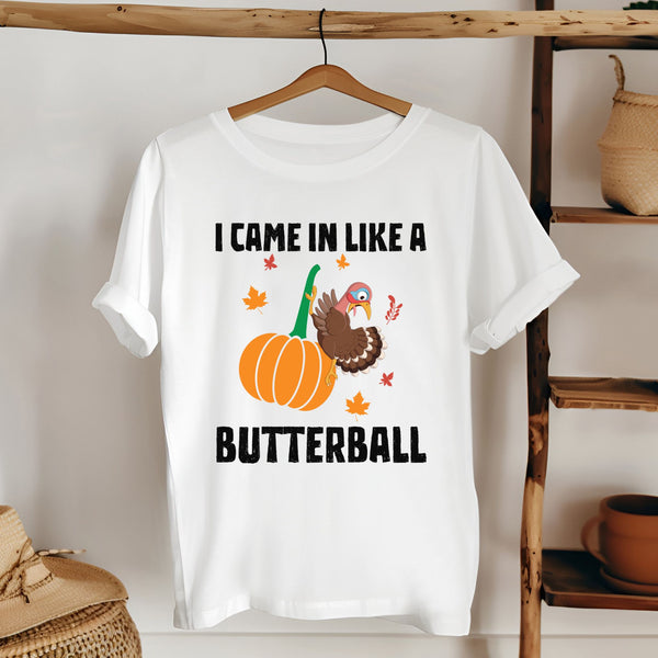 "I Came In Like A Butterball" – Funny Thanksgiving Shirt for Food Lovers