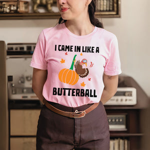 "I Came In Like A Butterball" – Funny Thanksgiving Shirt for Food Lovers