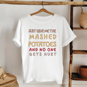 Hands Off My Side Dish – Just Give Me The Mashed Potatoes And No One Gets Hurt Shirt