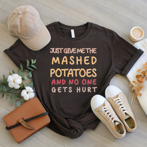 Hands Off My Side Dish – Just Give Me The Mashed Potatoes And No One Gets Hurt Shirt
