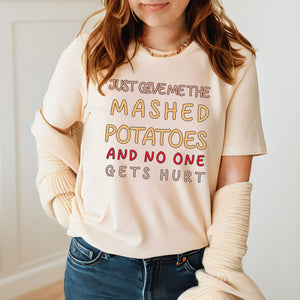 Hands Off My Side Dish – Just Give Me The Mashed Potatoes And No One Gets Hurt Shirt