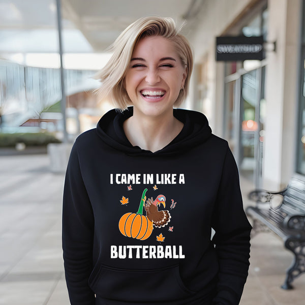 I Came In Like A Butterball – Funny Thanksgiving Hoodie for Food Lovers