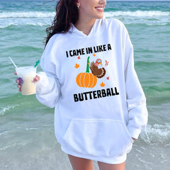 I Came In Like A Butterball – Funny Thanksgiving Hoodie for Food Lovers